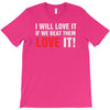 i will love it if we beat them T-Shirt