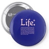 life  available for a limited time only Pin-back button