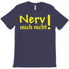 nerv mich nicht! T-Shirt