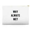 why always me Accessory Pouches