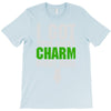 got your lucky charm T-Shirt