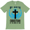 By Birth Christian By the Grace of God T-Shirt