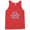it's about time Tank Top