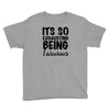 its so exhausting being fabulous Youth Tee