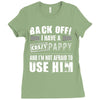 back off i have a crazy pappy and i'm not afraid to user him Ladies Fitted T-Shirt