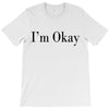 i'm okay T-Shirt