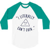 can't even 3/4 Sleeve Shirt