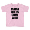 mamma needs some vino divertente Toddler T-shirt