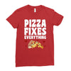pizza fixes everything Ladies Fitted T-Shirt