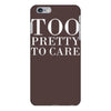 too pretty to care iPhone 6/6s Plus Case