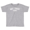 Not Today Toby Toddler T-shirt