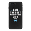 I Am The Best Mother's Day Gift Ever Boy iPhone 7 Plus Case