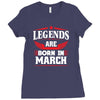 Legends Are Born In March Ladies Fitted T-Shirt
