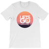 Lets Go T-Shirt