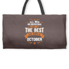All Men Created Equal But The Best Born In October Weekender Totes