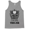 I am A Lawyer Of Course I am Crazy Do You Think A Sane Person  Would D Tank Top