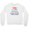 This Is My Human Costume I'm Really A Unicorn Crewneck Sweatshirt