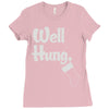 well hung Ladies Fitted T-Shirt