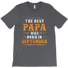 The Best Papa Was Born In September T-Shirt