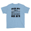 back off i have a crazy poppop and i'm not afraid to user him Youth Tee