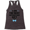 I Am The Best Mother's Day Gift Ever Racerback Tank
