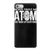 never trust an atom   make up everything iPhone 7 Case