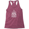 I Cant Keep Calm My Wife Is Pregnant Racerback Tank