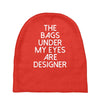the bags under my eyes are designer fashion humor funny Baby Beanies
