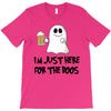 i'm just here for the boos T-Shirt