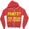 pants you mean leg prisons Zipper Hoodie