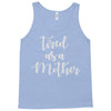 tired as a mother Tank Top