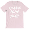 Thasss Muh Boiii T-Shirt