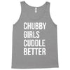 chubby girls cuddle better funny Tank Top