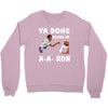 ya done messed up. Crewneck Sweatshirt