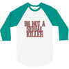 i'm not a serial killer 3/4 Sleeve Shirt