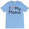 I Love My Mama T-Shirt