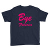 bye felicia Youth Tee