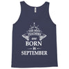 The best teachers are born in September Tank Top