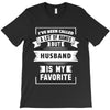 I've Been Called A Lot Of Names But Husband Is My Favorite T-Shirt
