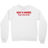 meat is murder Crewneck Sweatshirt