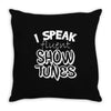 I Speak Fluent Show Tunes Throw Pillow