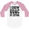 i know guac is extra 3/4 Sleeve Shirt