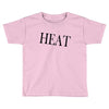 heat Toddler T-shirt