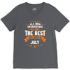 All Men Created Equal But The Best Born In July V-Neck Tee
