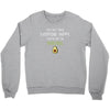 You Cant Make Everyone Happy You Are Not An Avocado Crewneck Sweatshirt