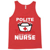 I Was One A Polite Well Mannered Young Lady And Then I Became A Nurse Tank Top