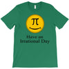 have an irrational day T-Shirt