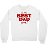 is the best dad ever Crewneck Sweatshirt