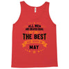 All Men Created Equal But The Best Born In May Tank Top