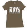 i'm great in bed i can sleep for hours funny Ladies Fitted T-Shirt